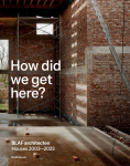How did we get here?: BLAF architecten Houses 2003-2023