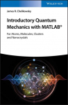 Introductory Quantum Mechanics with MATLAB: For Atoms, Molecules, Clusters, and Nanocrystals