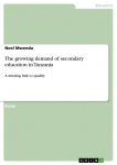 The growing demand of secondary education in Tanzania: A missing link to quality