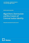 Algorithmic Domination and the Erosion of Criminal Justice Identity: Towards Automated Social Control?