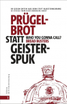 Pr&uuml;gelbrot statt Geisterspuk | Who you gonna call Bread Busters?: 50 Geschichten aus dem Stift Klosterneuburg | 50 stories from Klosterneuburg Abbey