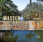 Wasser im alten &Auml;gypten: Beitr&auml;ge zur Bedeutung der Ressource Wasser in pharaonischer Zeit
