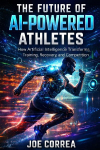 The Future of AI-Powered Athletes: Superhuman Training, Digital Coaches & the Next Generation of Sports