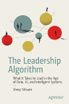 The Leadership Algorithm: What It Takes to Lead in the Age of Data, AI, and Intelligent Systems