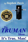 The Truman Show: Its True, Man!