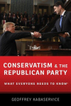 Conservatism and the Republican Party: What Everyone Needs to Know&reg;