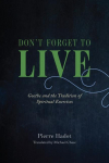 Dont Forget to Live: Goethe and the Tradition of Spiritual Exercises