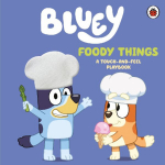 Bluey: Foody Things: A Touch-and-Feel Playbook