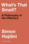 Whats That Smell?: A Philosophy of the Olfactory