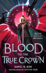 Blood to the True Crown: Book Three of the Bleeding Empire