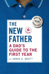 A Dad's Guide to the First Year: The New Father