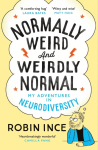 Normally Weird and Weirdly Normal: My Adventures in Neurodiversity