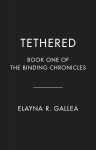 Tethered: Book One of the Binding Chronicles