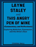 Layne Staley and This Angry Pen of Mine (Commentary and Reflections): Exploring Addiction, Expression, and the Artists Soul