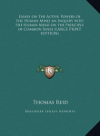 Essays on The Active Powers of the Human Mind an Inquiry into the Human Mind on the Principle of Common Sense (LARGE PRINT EDITION)