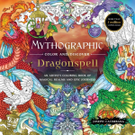 Mythographic Color and Discover: Dragonspell: An Artists Coloring Book of Magical Realms and Epic Journeys