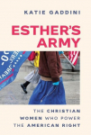 Esthers Army: The Christian Women Who Power the American Right