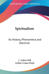 Spiritualism: Its History, Phenomena and Doctrine