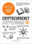 Cryptocurrency 101: From Blockchain and Bitcoin to Altcoins and Cryptocurrency Exchanges, Your Essential Guide to Understanding, Acquiring, and Using Cryptocurrency