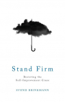 Stand Firm: Resisting the Self-Improvement Craze