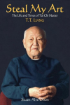 Steal My Art: He Life and Times of tAi CHI Master T.T. Liang