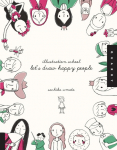 Illustration School Let's Draw Happy People: Let's Draw Happy People
