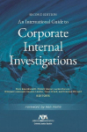 An International Guide to Corporate Internal Investigations, Section Edition