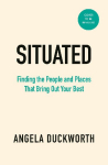 Situated: Find the People and Places That Bring Out Your Best
