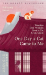One Day a Cat Came to Me: Timeless Zen Wisdom from a Cat and his Monk