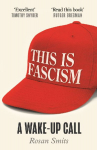 This is Fascism: A Wake-Up Call