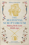 The Medieval Scriptorium: Making Books in the Middle Ages