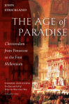 The Age of Paradise: Christendom from Pentecost to the First Millennium