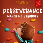 Perseverance Makes Me Stronger: Social Emotional Book for Kids about Self-confidence, Managing Frustration, Self-esteem and Growth Mindset Suitable for Children Ages 3 to 8
