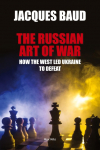 The Russian Art of War: How the West Led Ukraine to Defeat