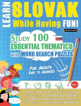 LEARN SLOVAK WHILE HAVING FUN! - FOR ADULTS: EASY TO ADVANCED - STUDY 100 ESSENTIAL THEMATICS WITH WORD SEARCH PUZZLES - VOL.1 - Uncover How to Improve Foreign Language Skills Actively! - A Fun Vocabulary Builder.