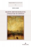 Shaping British Romantic Literature in Context