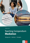 Teaching Compendium: Mediation: Background - Methods - Strategies. Unterrichtshandreichung mit digitalen Extras