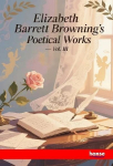 Elizabeth Barrett Brownings Poetical Works: Vol. III