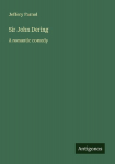 Sir John Dering: A romantic comedy