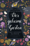 Der geheime Garten / The Secret Garden: Deutsch Englisch Zweisprachige Lekt&uuml;re / Parallel gesetzter Text - &Uuml;bersetzt von Felix Mayer
