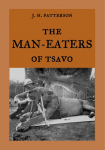 The Man-Eaters of Tsavo: The true story of the man-eating lions The Ghost and the Darkness