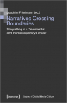 Narratives Crossing Boundaries: Storytelling in a Transmedial and Transdisciplinary Context