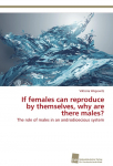 If females can reproduce by themselves, why are there males?: The role of males in an androdioecious system