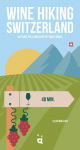 Wine Hiking Switzerland: The most active way to discover Swiss wines