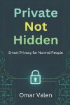Private, Not Hidden: Smart Privacy for Normal People