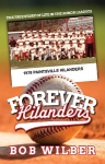 Forever Hilanders: The true story of life in the minor leagues