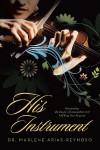 His Instrument: Uncovering the Power of Connection and Fulfilling Your Purpose