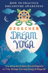 Dzogchen Dream Yoga: How to Practice Dreamtime Awareness