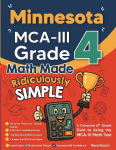 Minnesota MCA-III Grade 4 Math Made Ridiculously Simple: A Comprehensive 4th Grade Guide to Acing MCA-III Math
