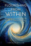 Flourishing From Within: Reclaiming Who You Came to Be and the Life Thats Actually Yours